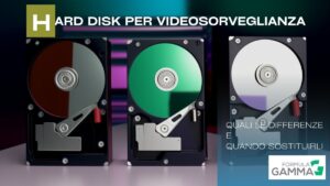 hard disk per videosorveglianza, quali le differenze e quando sostituirli