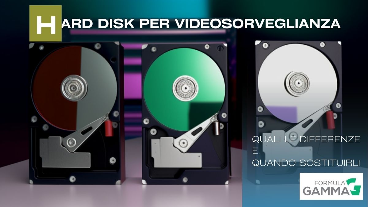 hard disk per videosorveglianza, quali le differenze e quando sostituirli